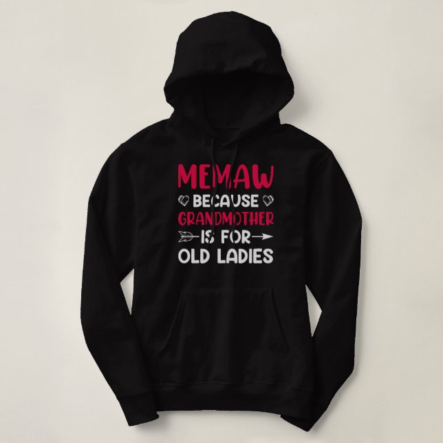Sudadera Memaw Porque La Abuela Es Para Las Viejas Damas (Diseño del anverso)