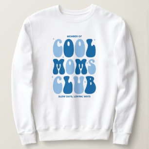 Sudadera Member of cool moms club, slow days, loving ways