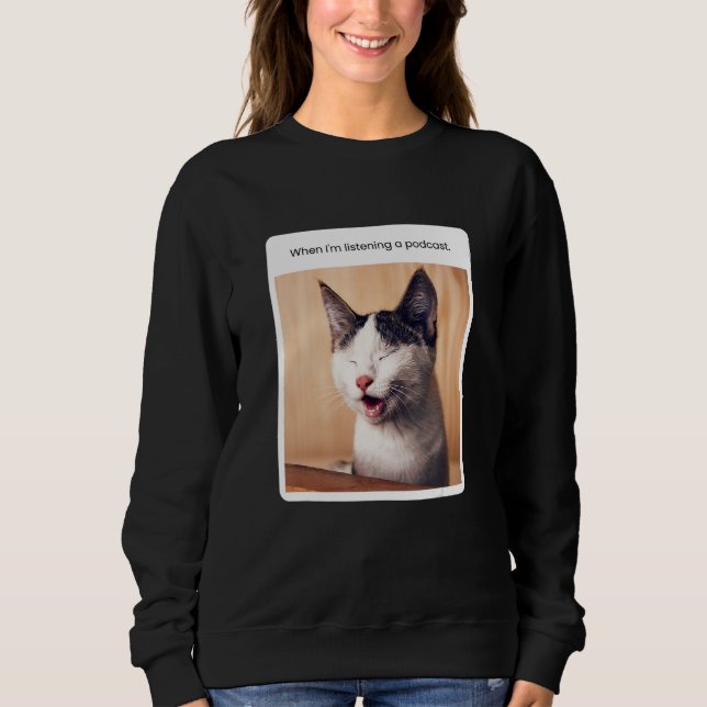 Sudadera Meme de gato cuando estoy escuchando podcast (Anverso)