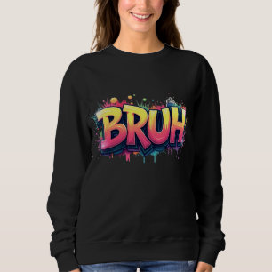 Sudadera Meme de graffiti Bruh - Gracioso diseño de arte ca