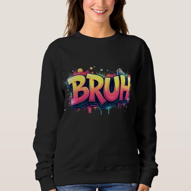 Sudadera Meme de graffiti Bruh - Gracioso diseño de arte ca (Anverso)