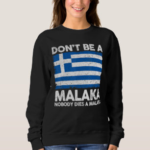 Sudadera Meme de jerga griega  No seas un Malaka a nadie le