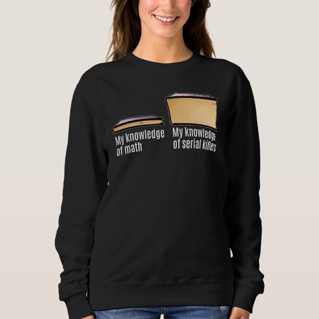 Sudadera Meme de la verdadera criminalidad que conozco sobr (Anverso)