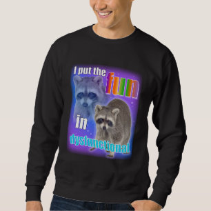Sudadera Meme de mapache: Pongo la diversión en disfunciona