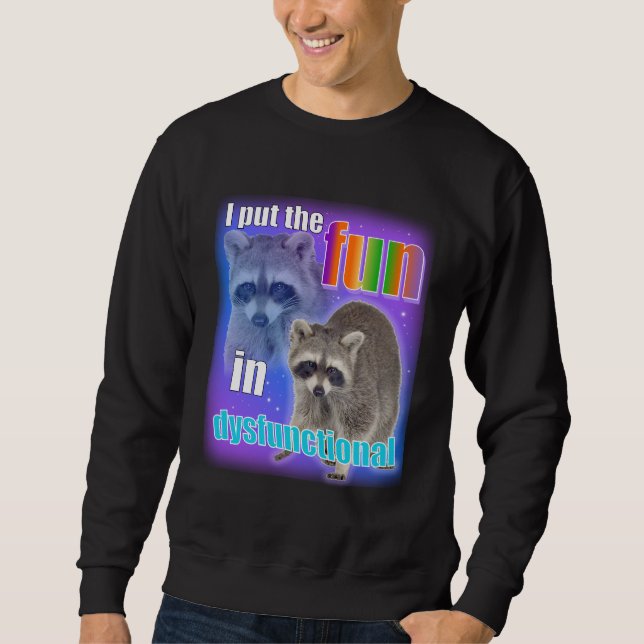Sudadera Meme de mapache: Pongo la diversión en disfunciona (Anverso)