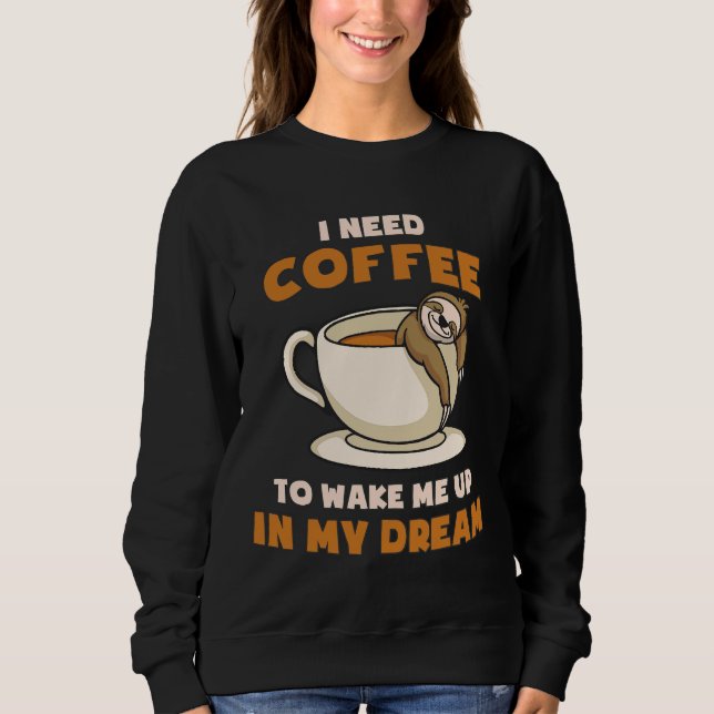 Sudadera Meme gracioso que necesito café para despertarme e (Anverso)
