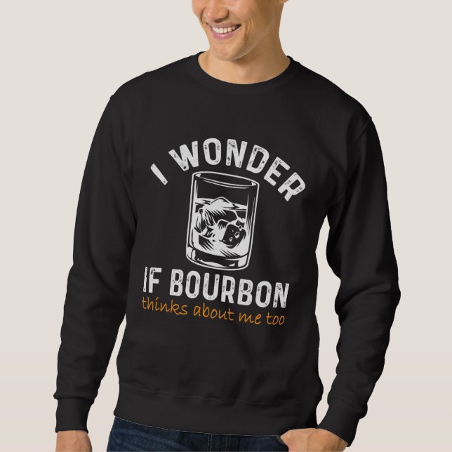 Sudadera Men Women I wonder if Bourbon Thinks About Me Bar  (Anverso)