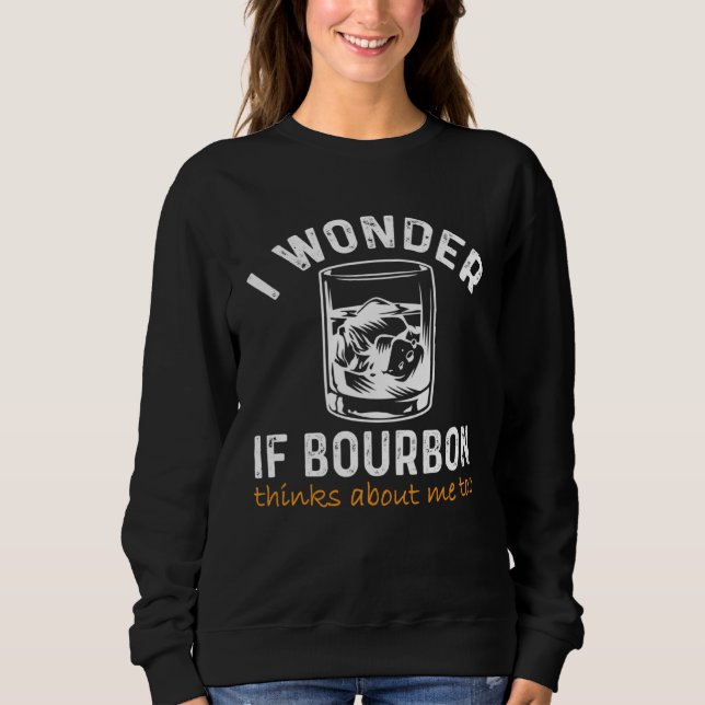 Sudadera Men Women I wonder if Bourbon Thinks About Me Bar  (Anverso)