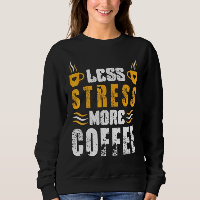 Sudadera Menos Estrés Más Café  Cafeína Café (Anverso)