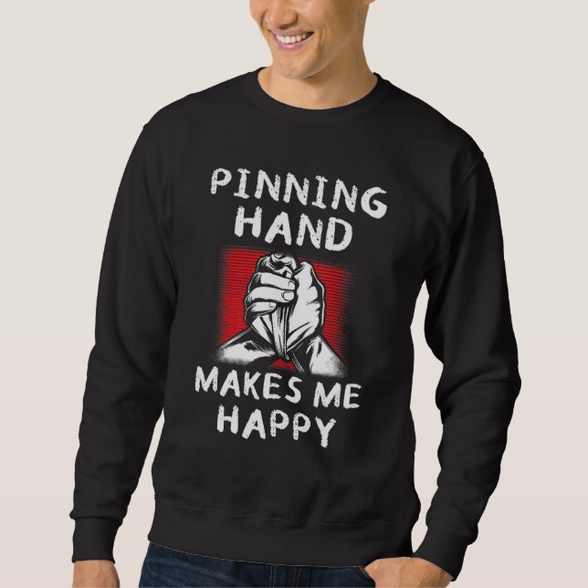 Sudadera Mens Arm Wrestling Pinning Hand Makes Me Happy Arm (Anverso)