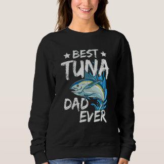 Sudadera Mens Best tuna Dad ever for your Tuna Dad