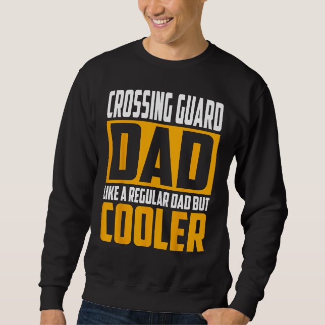 Sudadera Mens Crossing Guard Dad  Like a Regular Dad but Co (Anverso)