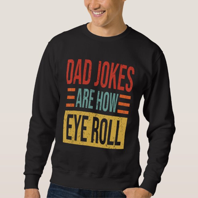 Sudadera Mens Dad Jokes Are How Eye Roll  Dad  Daddy Pun Jo (Anverso)