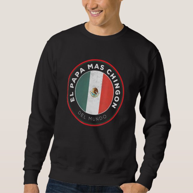 Sudadera Mens El Pap Mas Chingn Del Mundo México Dia Del Pa (Anverso)