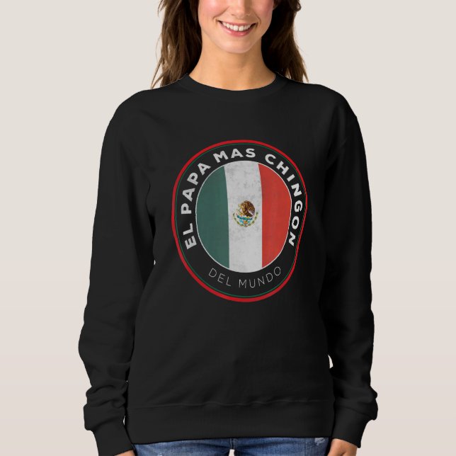 Sudadera Mens El Pap Mas Chingn Del Mundo México Dia Del Pa (Anverso)