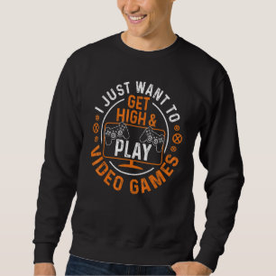 Sudadera Mens I Just Want To Get High And Play Video Game G