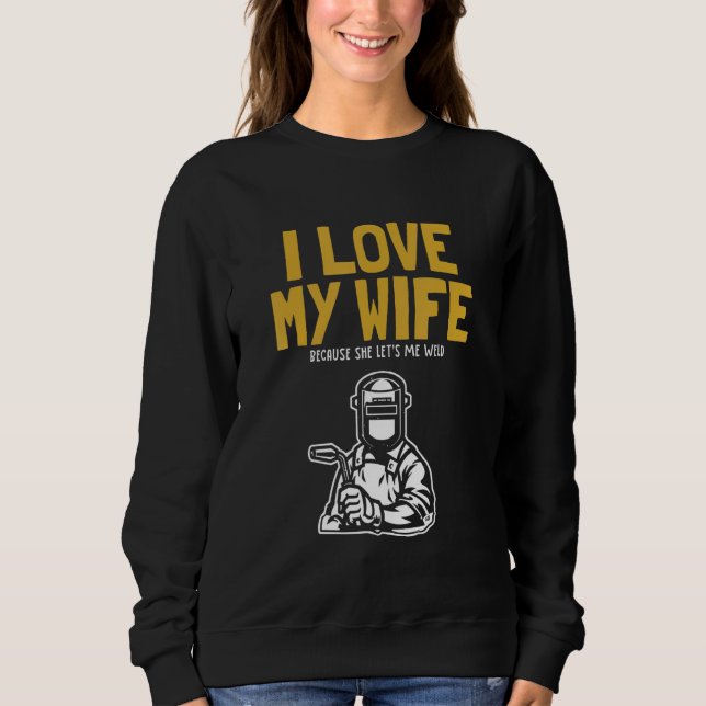 Sudadera Mens I love my Wife Welder Inspector Tig Tack Mig  (Anverso)