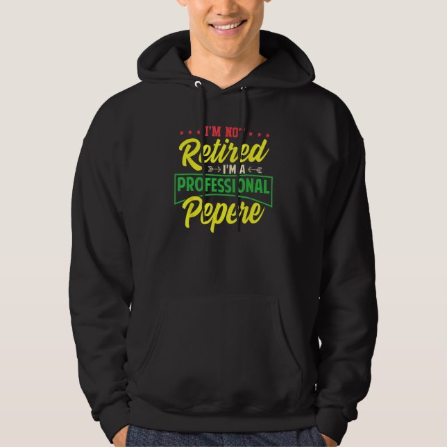 Sudadera Mens I m Not Retired I m A Professional Pepere Fat (Anverso)