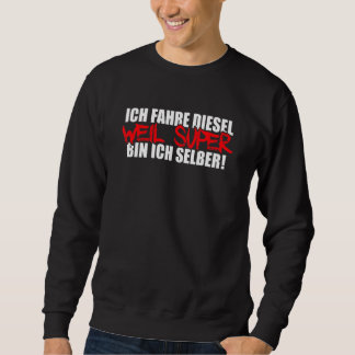 Sudadera Mens Ich Fahre Diesel Weil Super Bin Ich Selbst Au