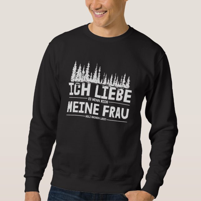 Sudadera Mens Ich Liebe Es Wenn Mich Meine Frau Holz Macht (Anverso)