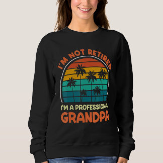 Sudadera Mens I'm Not Retired Professional Grandpa Retireme
