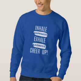 SUDADERA MEN'S INHALE AND EXHALE CHEER UP SWEATSHIRT