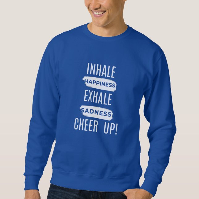 SUDADERA MEN'S INHALE AND EXHALE CHEER UP SWEATSHIRT (Anverso)