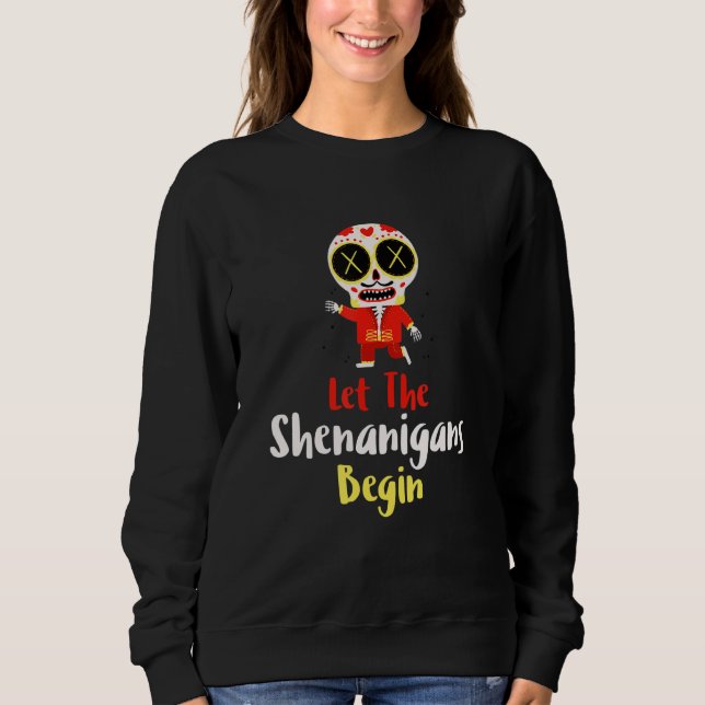 Sudadera Mens Let The Shenanigans Begin Day of The Dead  Ma (Anverso)