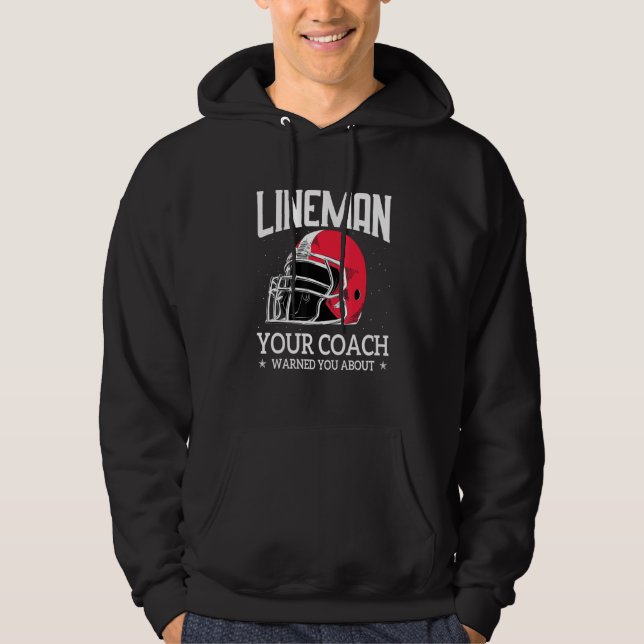 Sudadera Mens   Lineman Your Football Coach Warned You Abou (Anverso)