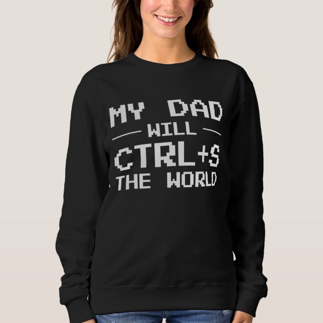 Sudadera Mens My Dad Will Ctrl + S The World Programmer (Anverso)
