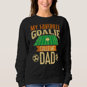 Sudadera Mens My Favorito Goalie Me Llama Padre De Fútbol