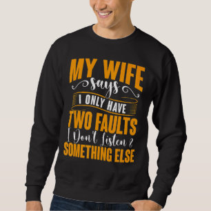Sudadera Mens My Wife Dice Que Solo Tengo Dos Fallos Padre'