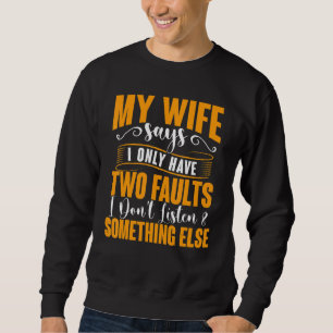 Sudadera Mens My Wife Dice Que Solo Tengo Dos Fallos Padre'