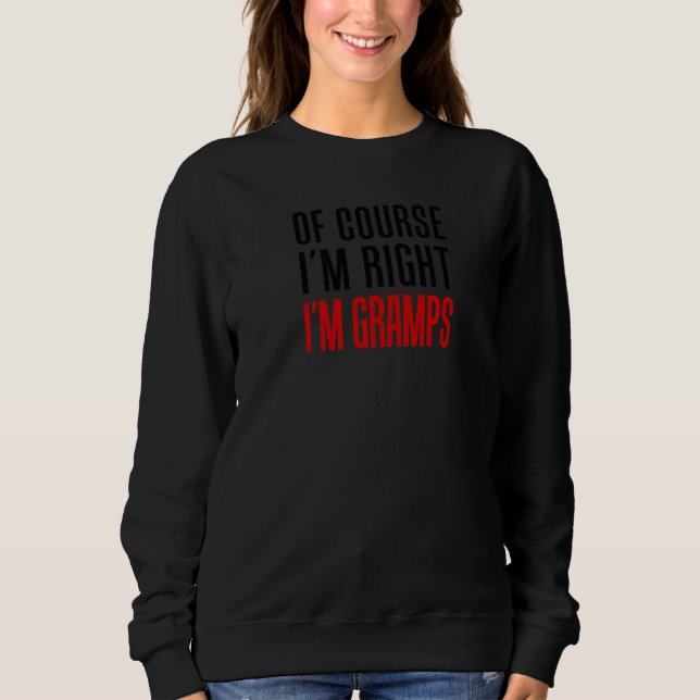 Sudadera Mens Of Course I'm Right I'm Gramps Funny Stubborn (Anverso)