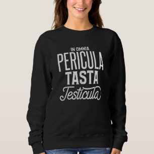 Sudadera Mens Omnia Pericula Tasta Testicula