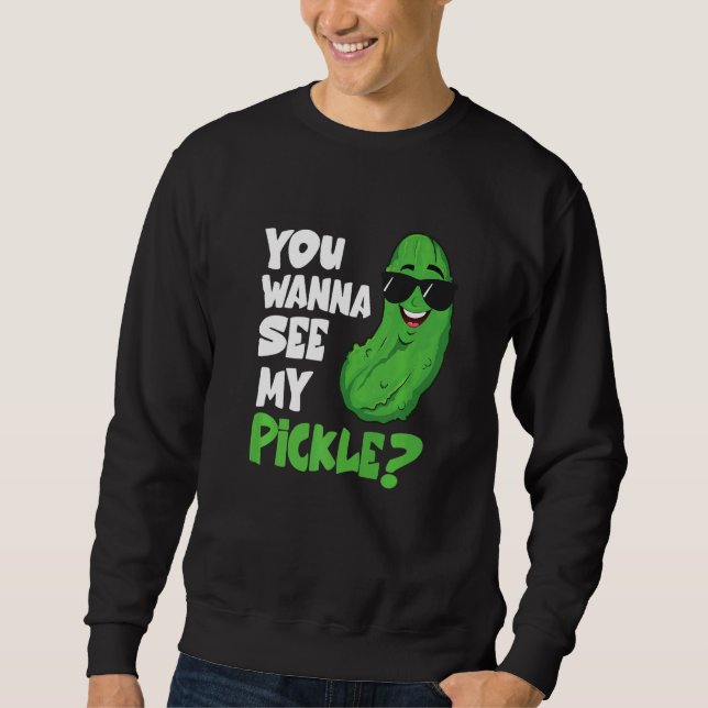 Sudadera Mens Pickling You Wanna See My Pickle Cucumber (Anverso)