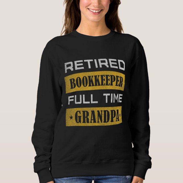 Sudadera Mens Retired Bookkeeper Full Time Grandpa Retireme (Anverso)