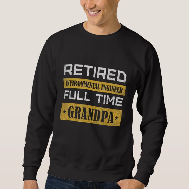 Sudadera Mens Retired ENVIRONMENTAL ENGINEER Full Time Gran (Anverso)
