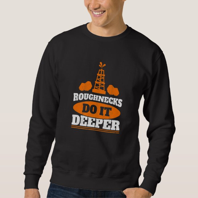 Sudadera Mens Roughnecks Do It Deeper Oil Rig Worker Oilfie (Anverso)