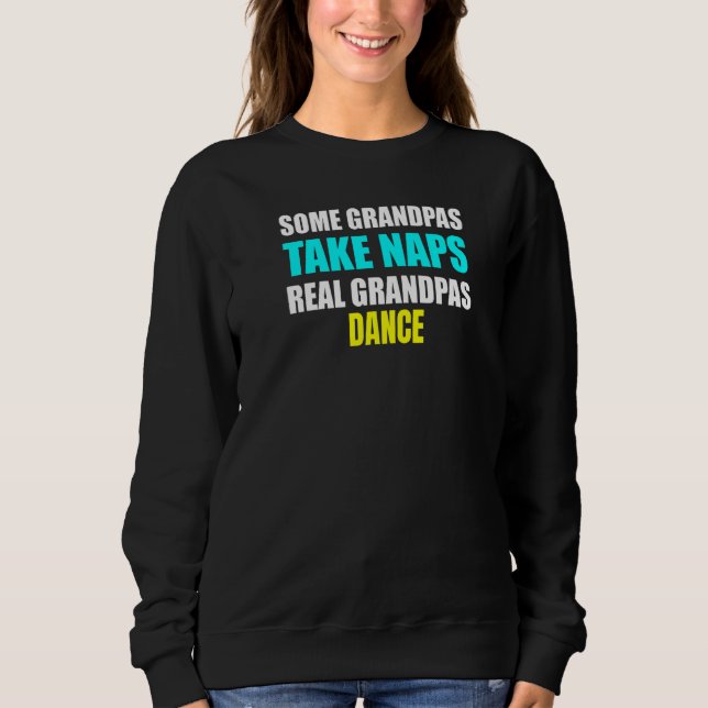 Sudadera Mens Some Grandpas Take a Nap Real Grandpas Dance  (Anverso)