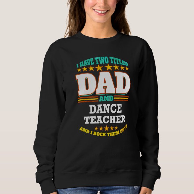 Sudadera Mens Two Titles Dad & Dance Teacher I Rock them Bo (Anverso)
