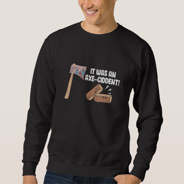 Sudadera Mens Woodworking It Was An Axe-Ciddent Woodworker  (Anverso)
