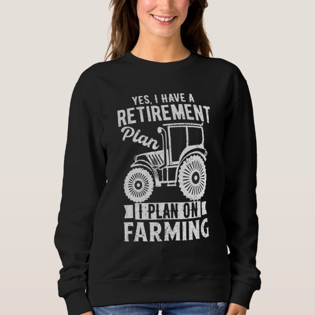 Sudadera Mens Yes I Have a Retirement Plan On Farming  farm (Anverso)