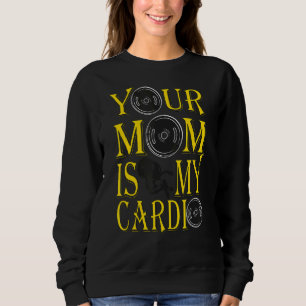 Sudadera Mens Your Mom is My Cardio Romantic Quite Gym Str