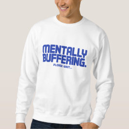 Sudadera Mentally Buffering T-Shirt | Funny Gamer & Tech 