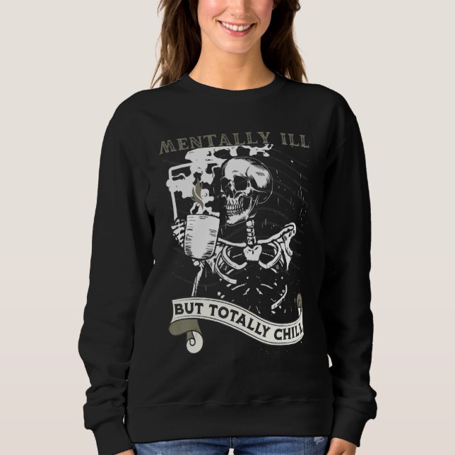 Sudadera Mentally Ill But Totally Chill Skeleton Coffee Dri (Anverso)