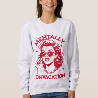Sudadera Mentally on vacation shirt