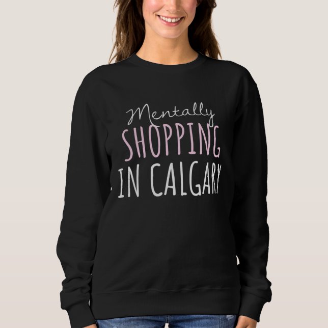 Sudadera Mentally Shopping In Calgary Cute Alberta Canada S (Anverso)