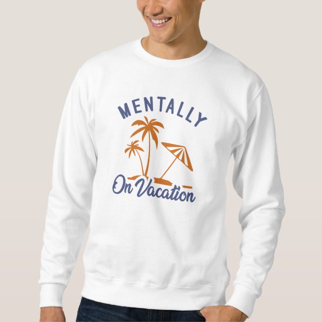 Sudadera Mentalmente De Vacaciones (Anverso)