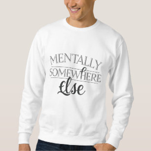 Sudadera MENTALMENTE EN OTRO LUGAR - Streetwear Vintage